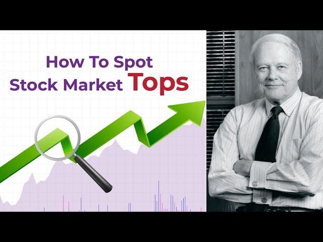 How To Spot A STOCK MARKET TOP | Investors Business Daily William J O'Neil | CANSLIM Investing