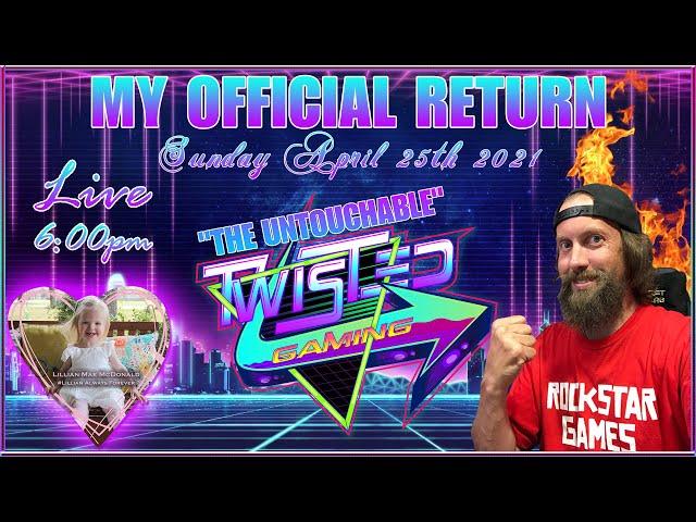 My Official Return - Twisted Gaming TV