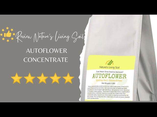 Review Nature's Living Soil Autoflower Concentrate @HowAGardenWorks