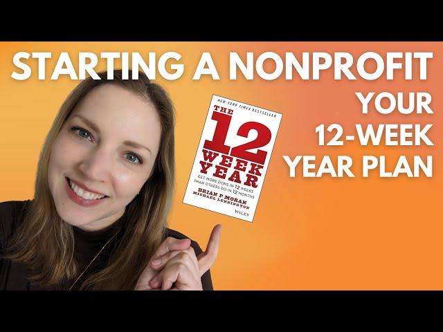 Starting a Nonprofit with the 12-Week Year Framework