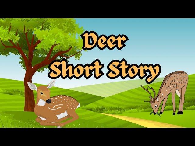 Deer Story | Short Story | Story for Kids | Nursery Rhymes