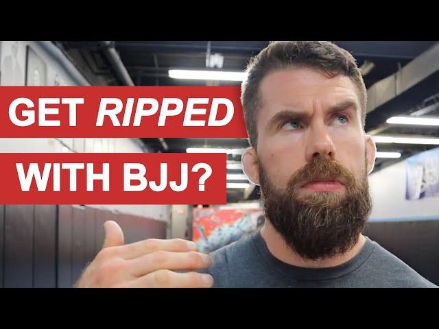 Will BJJ Get You Ripped ?