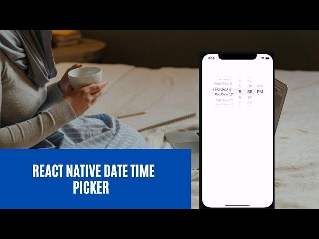 React Native Date Time Picker.  Android | IOS | Date Time Picker |