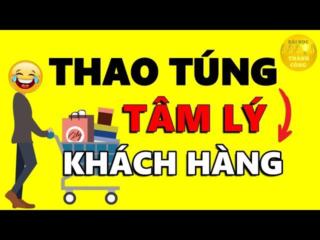 5 Đòn THAO TÚNG TÂM LÝ Khách Hàng [Bán hàng cho BẤT KỲ AI + Biết Để Né ^^]