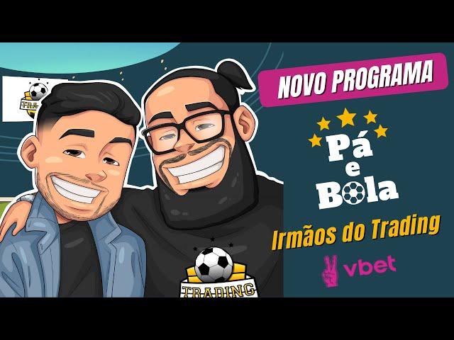 Pá e Bola VBET - Novo Programa Irmãos do Trading Davi e Danilo Oliveira