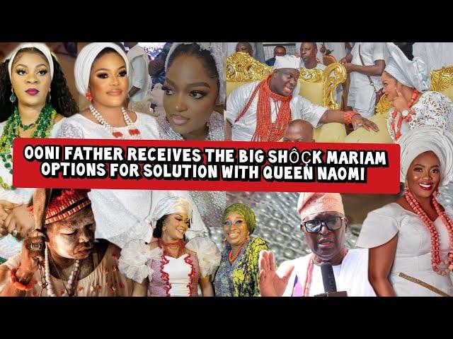 Ooni Father Receives the Big Shôçk Mariam Options for Solution with Queen Naomi