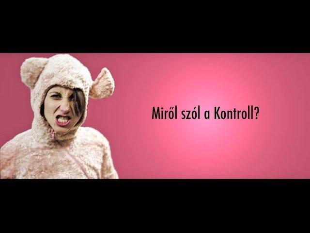 Miről szól a Kontroll?