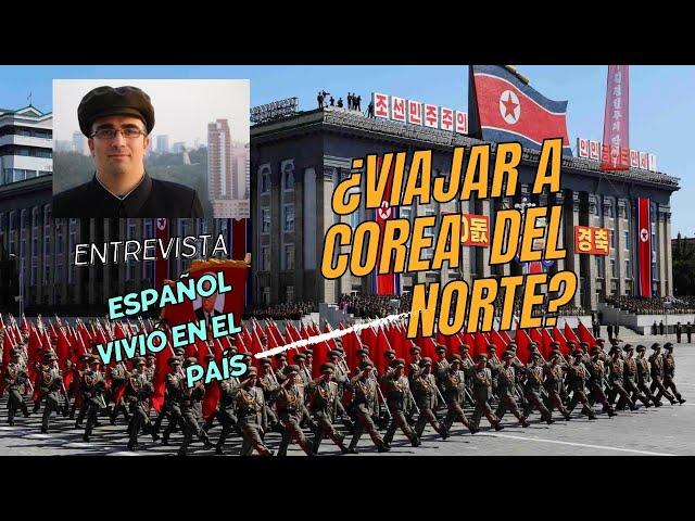 Cómo Viajar a COREA DEL NORTE  entrevista ESPAÑOL vivió en el país | 2️⃣ Españoles por el mundo