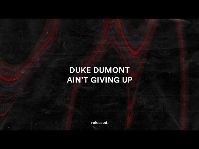 Duke Dumont - Ain't Giving Up (feat. Clementine Douglas) (Lyrics)