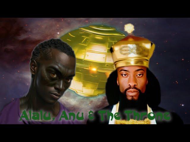 Alalu, Anu & The Throne