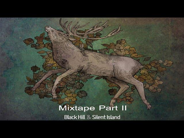 Black Hill & Silent Island - (Mixtape) Part II