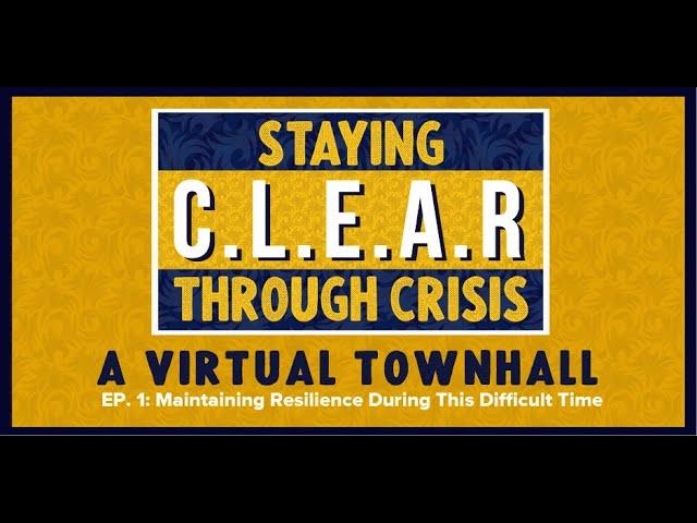 Staying C.L.E.A.R. Through Crisis: Maintaining Resilience During This Difficult Time (Episode 1)