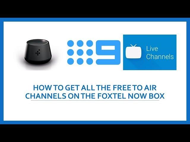 How To Get All The Free To Air Channels On The Foxtel Now Box