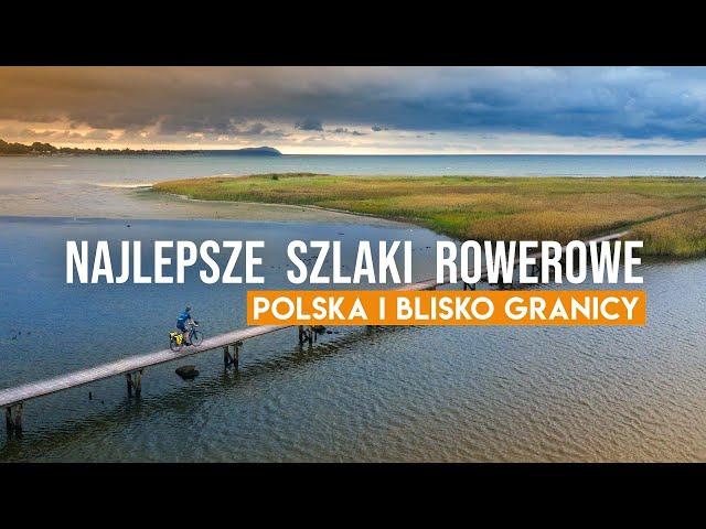 Szlaki rowerowe. 18 najlepszych tras w Polsce i blisko granicy ‍️ (gość: Bushcraftowy)