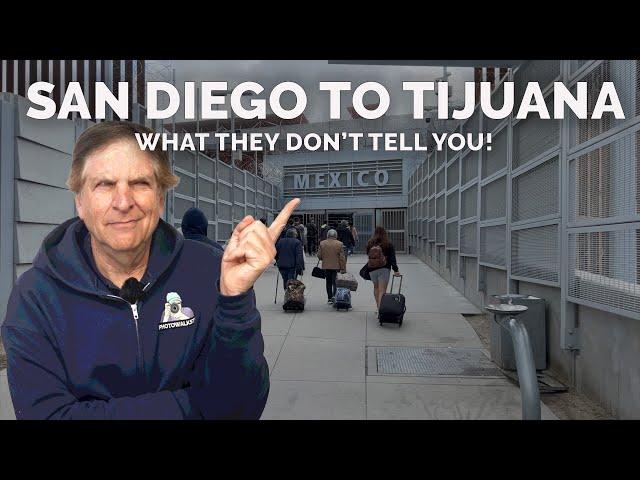 San Diego to Tijuana for travel photography by foot: WHAT THEY DON'T TELL YOU!