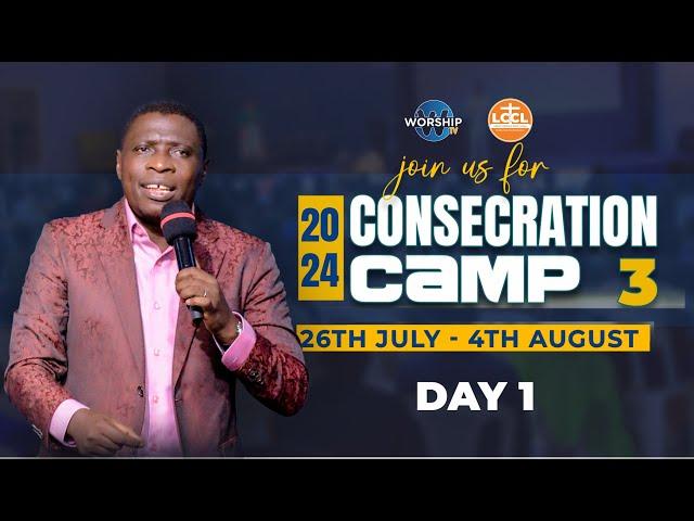 CONSECRATION CAMP 3 || Day 1 || 26/07/2024 | AP. JAMES KAWALYA || LIFEWAY CHURCH OF CHRIST - LUGALA