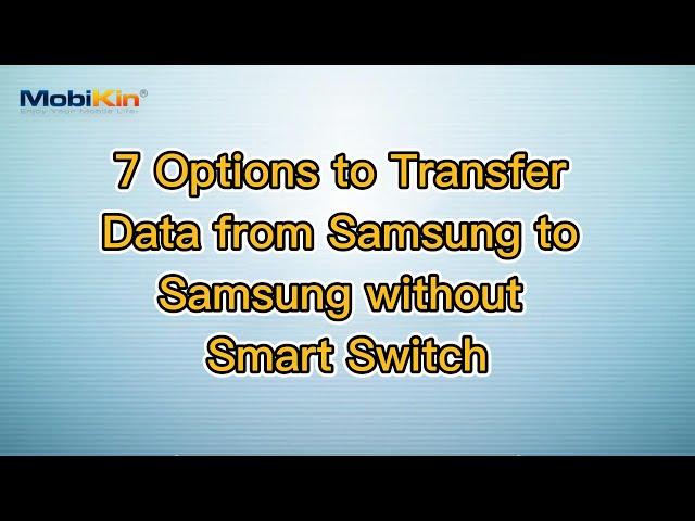 7 Options to Transfer Data from Samsung to Samsung without Smart Switch