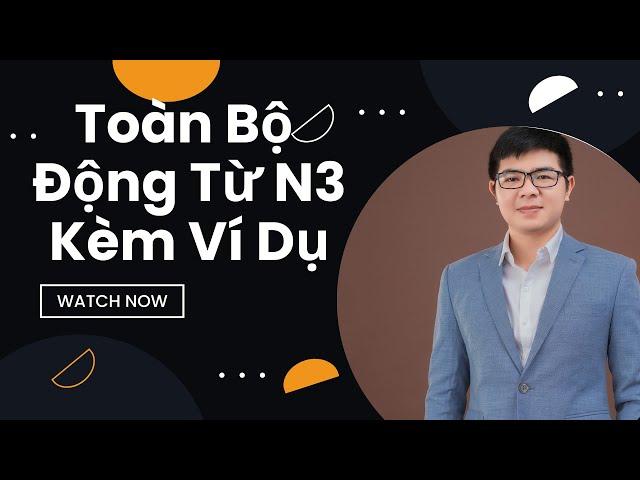 Toàn Bộ Động Từ N3 Kèm Ví Dụ