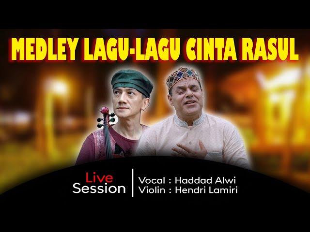 Medley Lagu Cinta Rasul -  Haddad Alwi, Hendri Lamiri