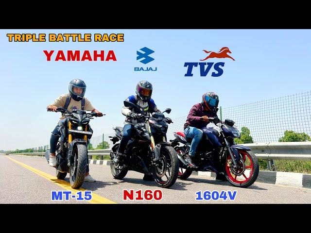 2024 APACHE 4V 160 VS 2024 PULSAR N160 VS  2023 MT-15 [  TRIPLE BATTLE RACE ]