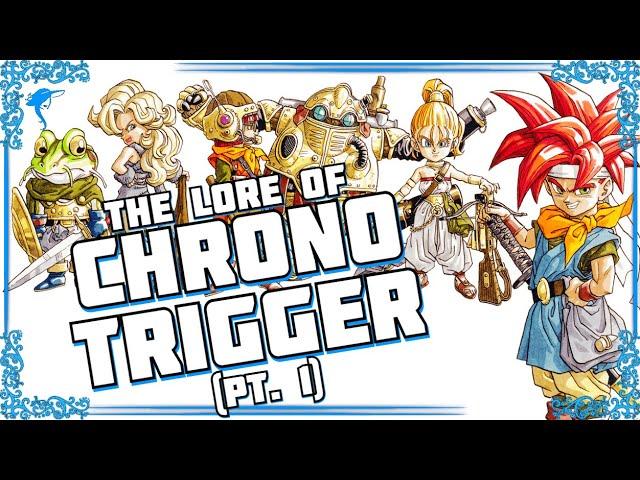 Can The Future Be Saved? The Lore of CHRONO TRIGGER! (pt. 1)