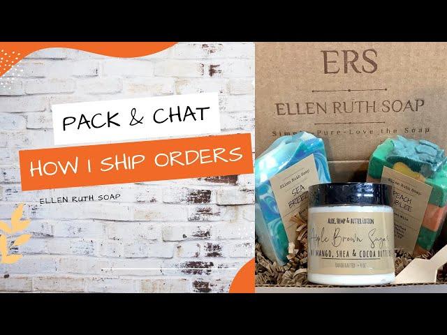 Pack & Chat️  How I Ship my Products & Where I Get Shipping Supplies  | Ellen Ruth Soap