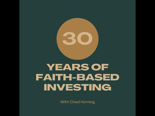 30 Years of Faith-based Investing With Chad Horning