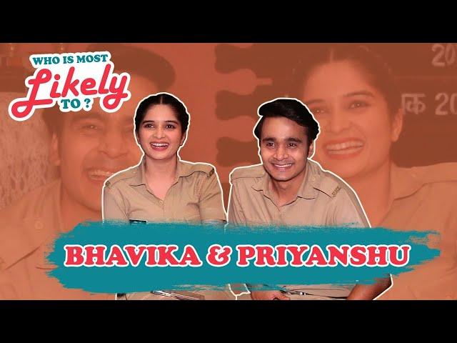 Bhavika Sharma Aur  Priyanshu Singh Ne Kholi Ek Dusare ki Pol | Who is Most Likely to? | Exclusive