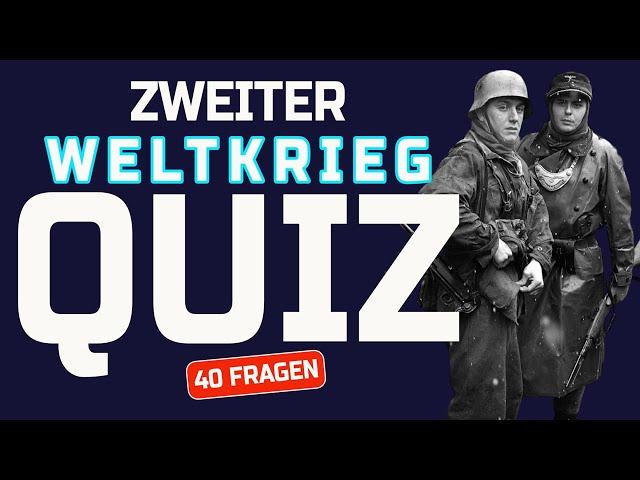 Zweiter Weltkrieg Quiz - Geschichtswissen - Wieviel weißt da darüber