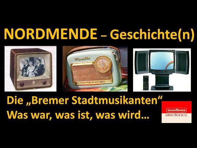 NORDMENDE - Geschichte(n) und mehr um das Bremer Unternehmen, von Mende bis TechniSat