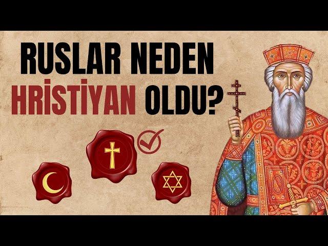 Ruslar Neden Hristiyan Oldu? (Müslümanlık da Seçenekler Arasındaydı) / Rusya'nın Hristiyan Olması