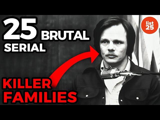 25 Brutal Serial Killer Families