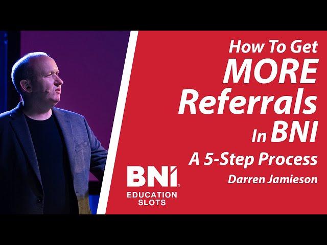 How To Get More Referrals in BNI - A 5-Step Process | BNI Education Slots