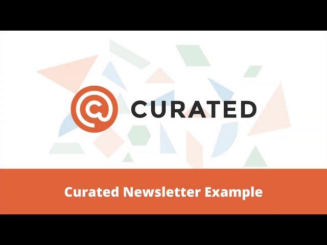 Getting Started with Curated: Curated Newsletter Example