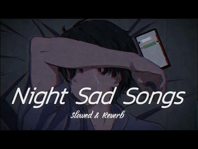 Very Sad Songs For Sleeping | Best Sad Songs For Night | Lofi Songs Mashup | SSB LOFI