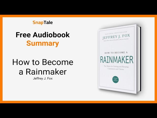 How to Become a Rainmaker by Jeffrey J. Fox: 7 Minute Summary