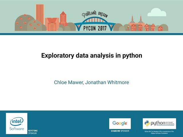 Chloe Mawer, Jonathan Whitmore - Exploratory data analysis in python - PyCon 2017