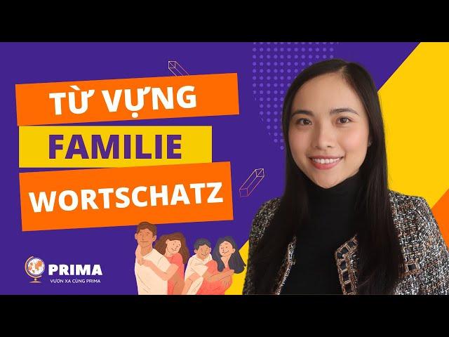 HỌC TỪ VỰNG I WORTSCHATZ I FAMILIE  GIA ĐÌNH I PRIMA Deutsch