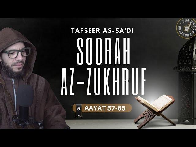 #5 Tafseer Soorah Az-Zukhruf / Aayat 57-65 / Abu Mussab Wajdi Akkari