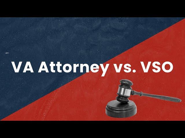 VA Benefits Attorney vs. VSO