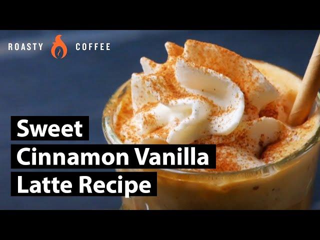 Sweet Cinnamon Vanilla Latte Recipe