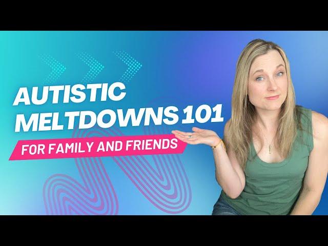 Autistic Meltdowns 101: What Loved Ones Should Know