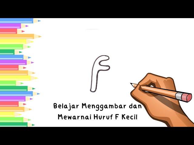 Belajar Menggambar dan Mewarnai Huruf F Kecil | Mengenal Bentuk Huruf Untuk Anak-Anak