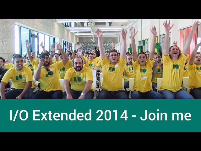 I/O Extended 2014 - Join me