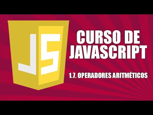 Curso de Javascript - 1.07. Operadores aritméticos