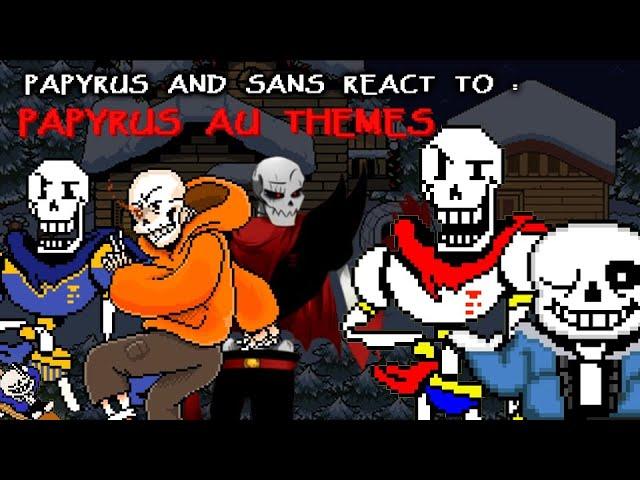 PAPYRUS AND SANS REACT TO : PAPYRUS AU THEMES