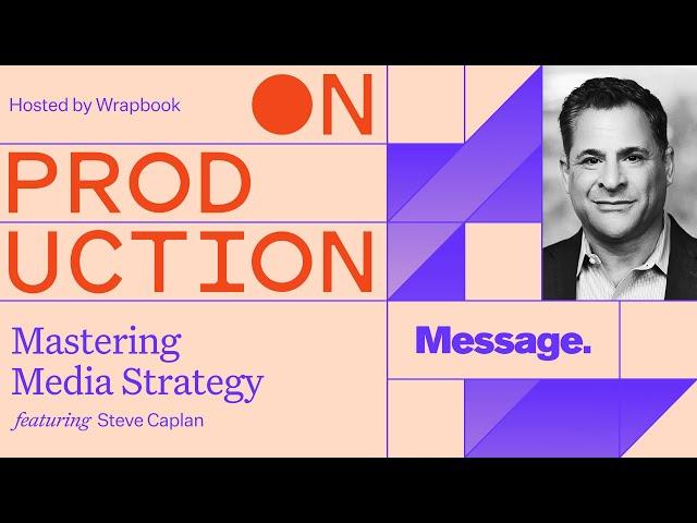 On Production: Mastering Media Strategy with Steve Caplan