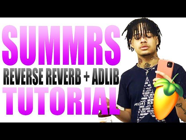 HOW TO SUMMRS REVERSE REVERB + ADLIBS ( Tutorial / Preset) FL STUDIO