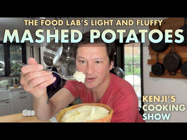 How to Make Light and Fluffy Mashed Potatoes | Kenji's Cooking Show