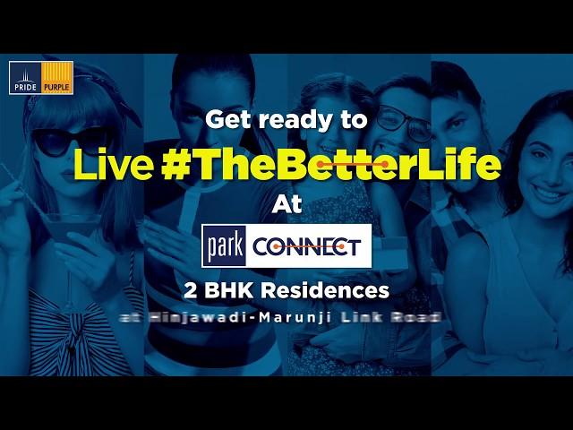 Presenting #TheBetterLife at Hinjawadi | Park Connect - 2 BHKs | Pride Purple